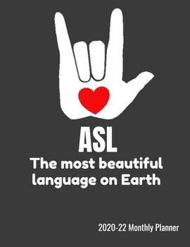 ASL The Most Beautiful Language On Earth 2020-22 Monthly Planner: Sign Language Three Year Calendar With Bible Verses & Notes - 104 Pages, 8.5" x 11" (21.59 x 27.94cm), Durable Soft Cover