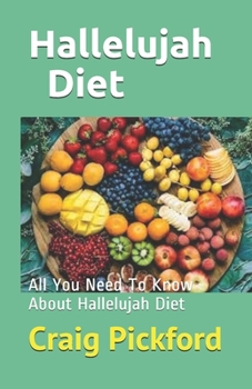 Hallelujah Diet: All You Need To Know About Hallelujah Diet