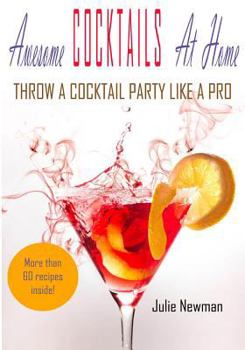 Paperback Awesome Cocktails At Home: Throw a Cocktail Party Like a Pro Book