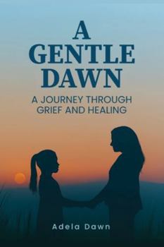 Paperback A Gentle Dawn: A journey Through Grief and Healing Book