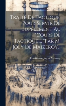Hardcover Traité De Tactique, Pour Servir De Supplément Au "cours De Tactique ... "par M. Joly De Maizeroy... [French] Book
