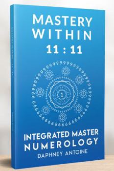 Paperback Mastery Within 11 11: Integrated Master Numerology Book
