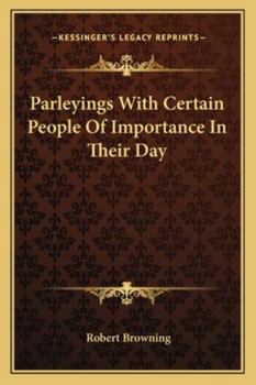 Parleying With Certain People of Importance in Their Day: To Wit, Bernard De Mandeville, Daniel Bartoli, Christopher Smart, George Bubb Dodington, ... Gerard De Lairesse, and Charles Avison