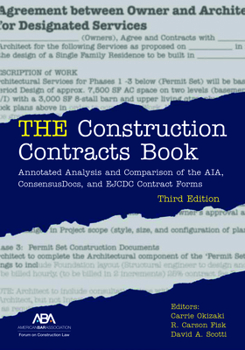Paperback The Construction Contracts Book: Annotated Analysis and Comparison of the Aia, Consensus Docs, and Ejcdc Contract Forms, Third Edition Book