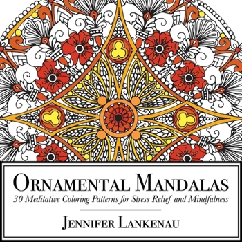 Paperback Ornamental Mandalas: 30 Meditative Coloring Patterns for Stress Relief and Mindfulness Book