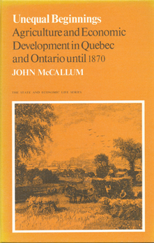 Paperback Unequal Beginnings: Agriculture and Economic Development in Quebec and Ontario Until 1870 Book