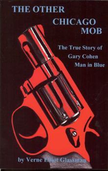 The Other Chicago Mob: The True Story of Gary Cohen Man in Blue