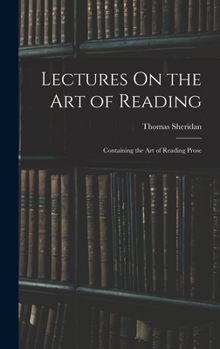 Hardcover Lectures On the Art of Reading: Containing the Art of Reading Prose Book