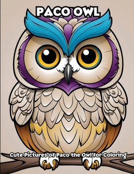 Paperback Paco Owl: Cute Pictures of Paco the Owl for Coloring Book