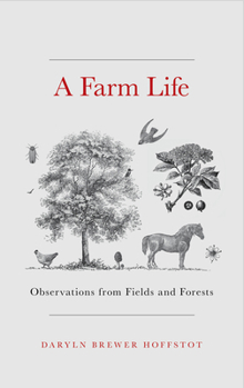 Hardcover A Farm Life: Observations from Fields and Forests Book