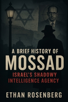 Paperback A Brief History of Mossad: Israel's Shadowy Intelligence Agency Book