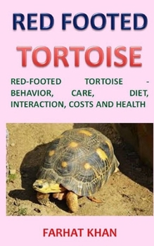 Paperback Red Footed Tortoise: Red-Footed Tortoise - Behavior, Care, Diet, Interaction, Costs and Health Book