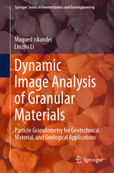 Hardcover Dynamic Image Analysis of Granular Materials: Particle Granulometry for Geotechnical, Material, and Geological Applications Book