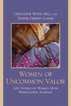 Paperback Women of Uncommon Valor: Life Stories of Women from Birmingham, Alabama Book