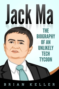 Paperback Jack Ma: The Biography of an Unlikely Tech Tycoon Book