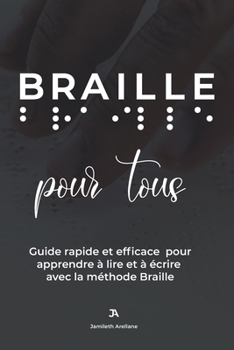 Paperback Braille pour tous: Guide rapide et efficace pour apprendre à lire et à écrire avec la méthode Braille [French] Book