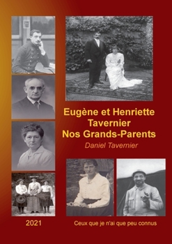 Paperback Eugène et Henriette Tavernier nos Grands-Parents: Ceux que je n'ai que peu connus [French] Book