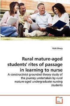 Paperback Rural mature-aged students' rites of passage in learning to nurse Book