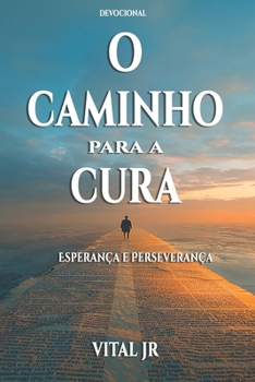 Paperback O caminho para a cura: Esoerança e perseverança [Portuguese] Book