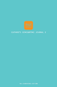 Paperback Nui Notebooks; Guitarist's Songwriting Journal 2; TAB + CHORD BOXES + DOT-GRID; Blue Book