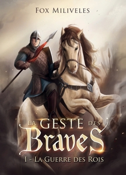 Paperback La Geste des Braves: La Guerre des Rois [French] Book
