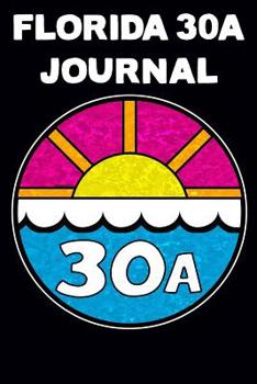 Paperback Florida 30A Journal: Write Down Your Thoughts While Visiting The Emerald Coast Book