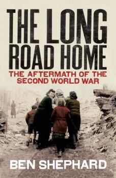 Hardcover The Long Road Home: The Aftermath of the Second World War Book