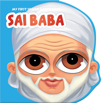 Sai Baba (Hindu Mythology): Indian Gods & Goddesses - Book  of the My First Shaped Board Book