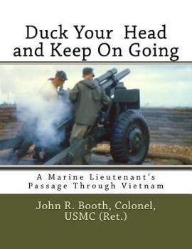 Paperback Duck Your Head and Keep on Going: A Marine Lieutenant's Passage Through Vietnam Book