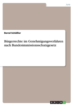 Paperback Bürgerrechte im Genehmigungsverfahren nach Bundesimmissionsschutzgesetz [German] Book