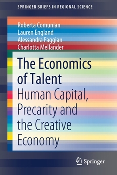 Paperback The Economics of Talent: Human Capital, Precarity and the Creative Economy Book