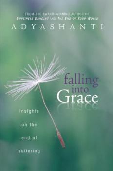 Hardcover Falling Into Grace: Insights on the End of Suffering Book