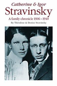 Hardcover Catherine & Igor Stravinsky: A Family Chronicle, 1906-1940 Book