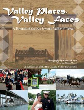 Hardcover Valley Places, Valley Faces: A Portrait of the Rio Grande Valley of Texas Book