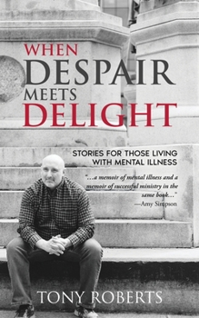 Paperback When Despair Meets Delight: Stories to cultivate hope for those battling mental illness Book