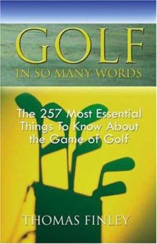 Paperback Golf, in So Many Words: The 257 Most Essential Things to Know about the Game of Golf Book