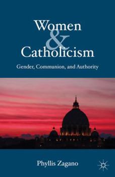 Hardcover Women & Catholicism: Gender, Communion, and Authority Book