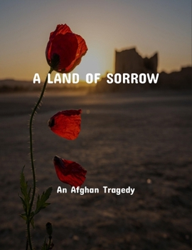Paperback A Land Of Sorrow: An Afghan Tragedy Book