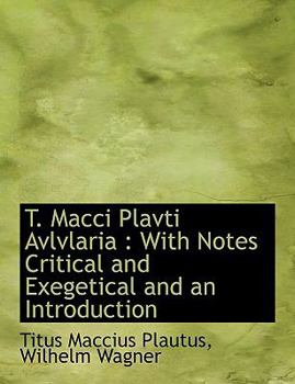 Paperback T. Macci Plavti Avlvlaria: With Notes Critical and Exegetical and an Introduction Book