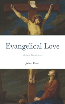 Paperback Evangelical Love: Retreat Meditations: On the Mystery of Poverty, Obedience, and Chastity Book