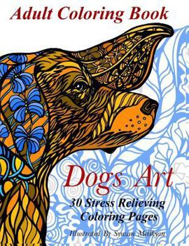 Paperback Dogs Art: Adult Coloring Book: 30 Stress Relieving Coloring Pages Book