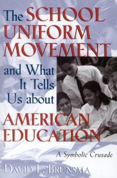 Paperback The School Uniform Movement and What It Tells Us about American Education: A Symbolic Crusade Book
