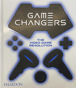 Hardcover Game Changers: The Video Game Revolution Book