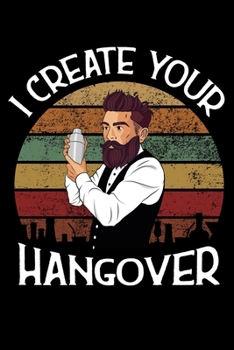 I create your Hangover: blank ruled Journal & Notebook, funny Gift for Bartenders, Mixologists, Cocktail Lovers, 6 x 9", for Notes, To-Do Lists and Recipes