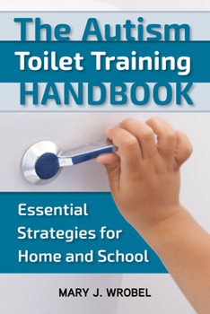 Paperback The Autism Toilet Training Handbook: Essential Strategies for Home and School Book