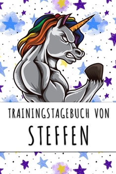 Paperback Trainingstagebuch von Steffen: Personalisierter Tagesplaner f?r dein Fitness- und Krafttraining im Fitnessstudio oder Zuhause [German] Book