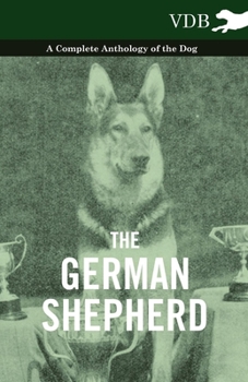 Paperback The German Shepherd - A Complete Anthology of the Dog Book