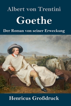 Hardcover Goethe (Großdruck): Der Roman von seiner Erweckung [German] Book