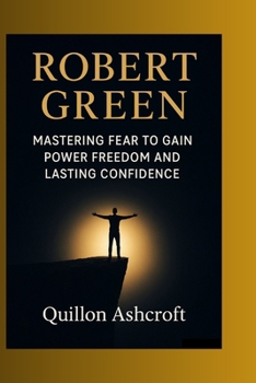 Paperback Robert Green: Mastering Fear to Gain Power Freedom and Lasting Confidence Book