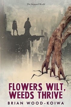 Paperback Flowers Wilt, Weeds Thrive Book